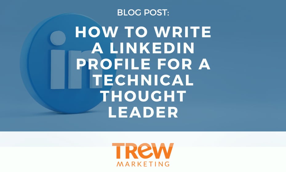 How to Write a LinkedIn Profile for a Technical Thought Leader